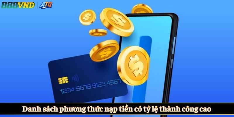 Danh sách phương thức nạp tiền có tỷ lệ thành công cao