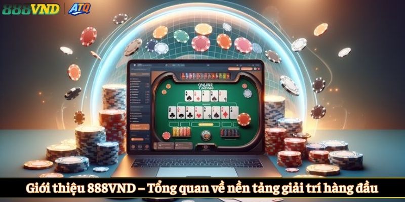 Giới thiệu 888VND – Tổng quan về nền tảng giải trí hàng đầu